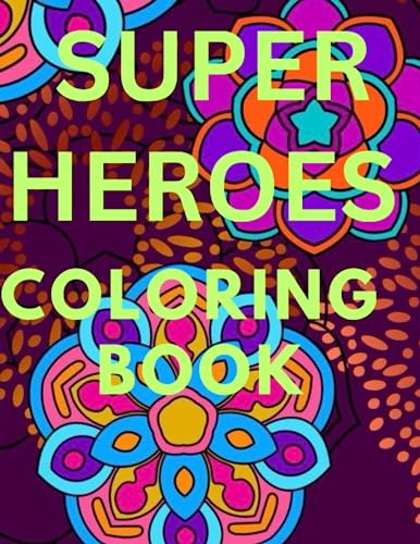 Super Heroes Coloring Book: Unleash Your Superhero Colors and Conquer