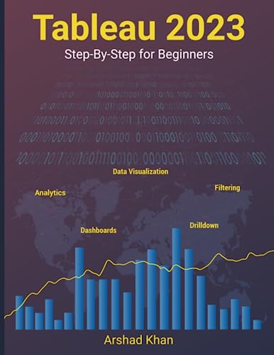 Tableau 2023: Step-by-Step for Beginners by Arshad H Khan | Goodreads