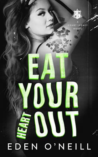 Eat Your Heart Out (Court Legacy)