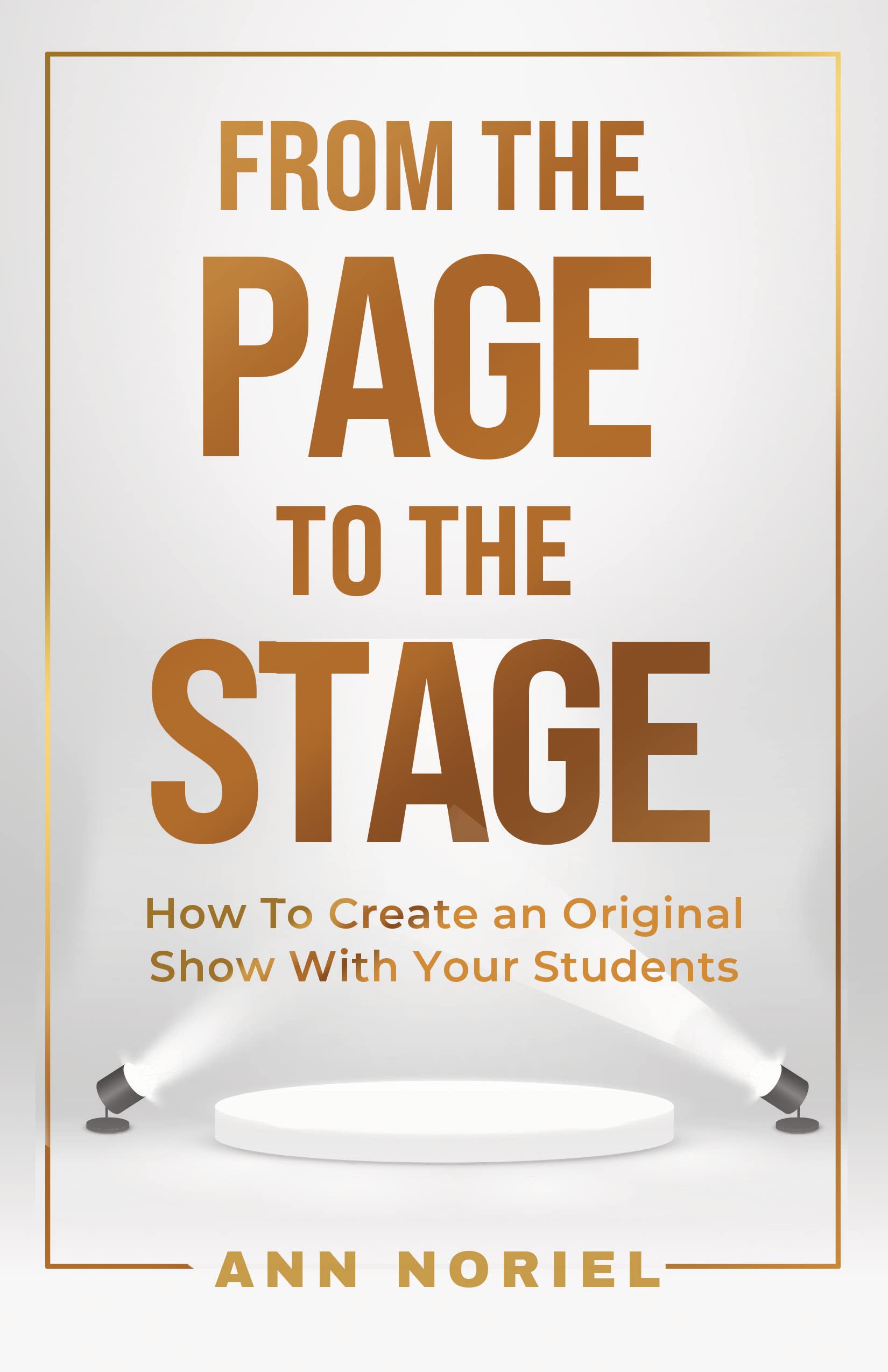 From The Page To The Stage: How To Create An Original Show With Your Students
