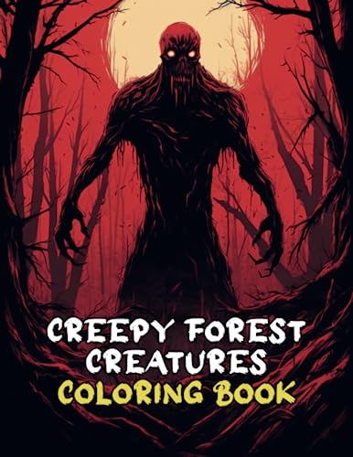 Creepy Forest Creatures Coloring Book: 50 Fantastic and Scary