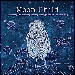Moon Child: A relaxing, empowering journey through poetry and colouring