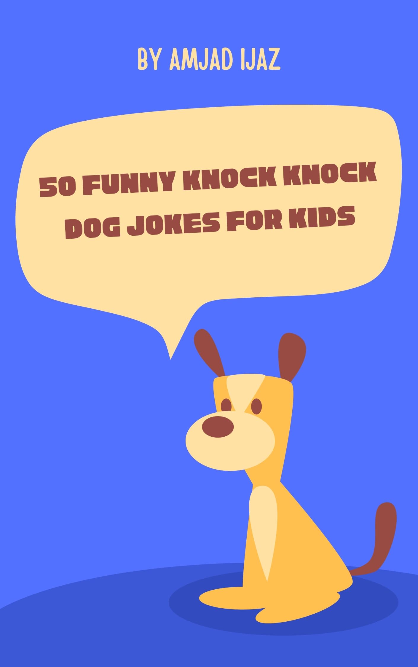 50 Funny Knock Knock Dog Jokes for Kids by Amjad Ijaz Goodreads