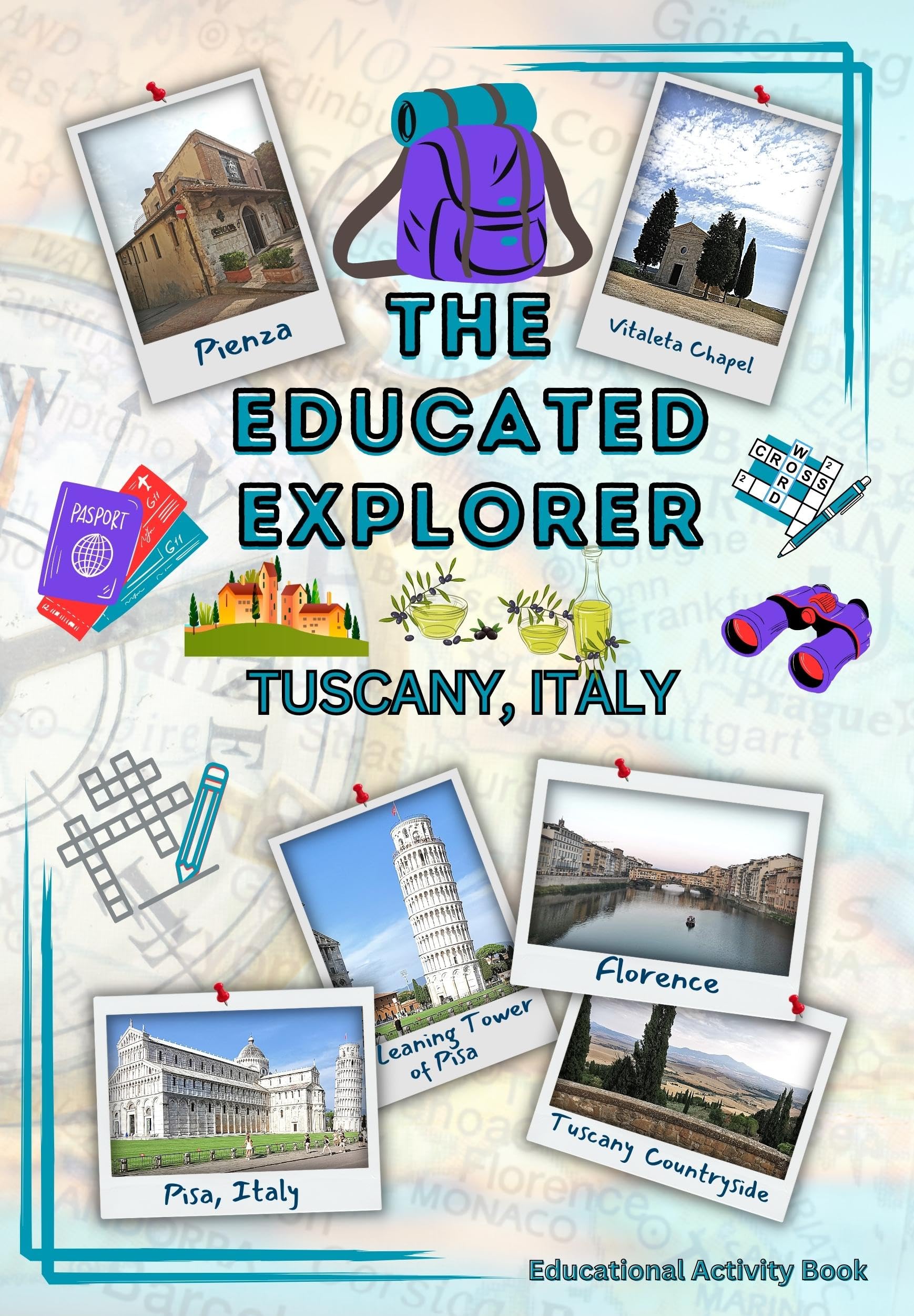 The Educated Explorer: Tuscany, Italy: An Educational Activity Travel Guide Series for Kids About the Tuscany Region of Italy
