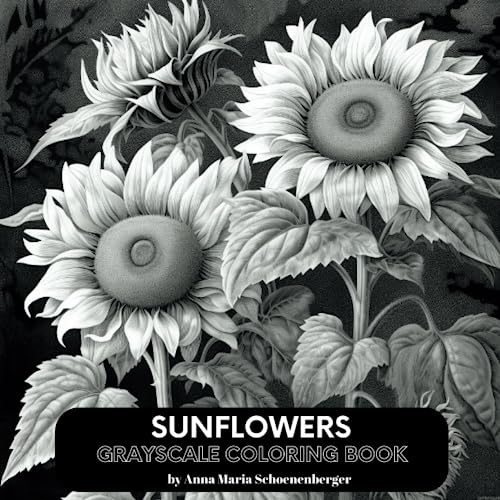 SUNFLOWERS Grayscale Coloring Book by Anna Maria Schoenenberger | Goodreads