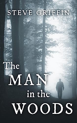 The Man in the Woods: A chilling psychological thriller with a dark twist