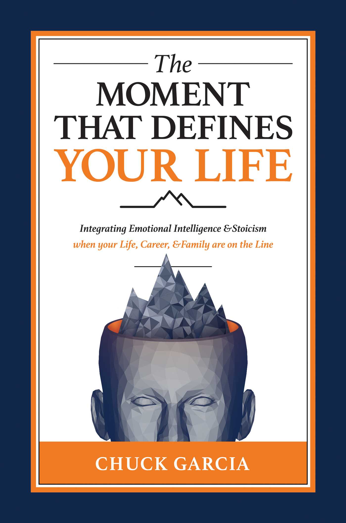 The Moment That Defines Your Life: Integrating Emotional Intelligence and Stoicism when your Life, Career, and Family are on the Line