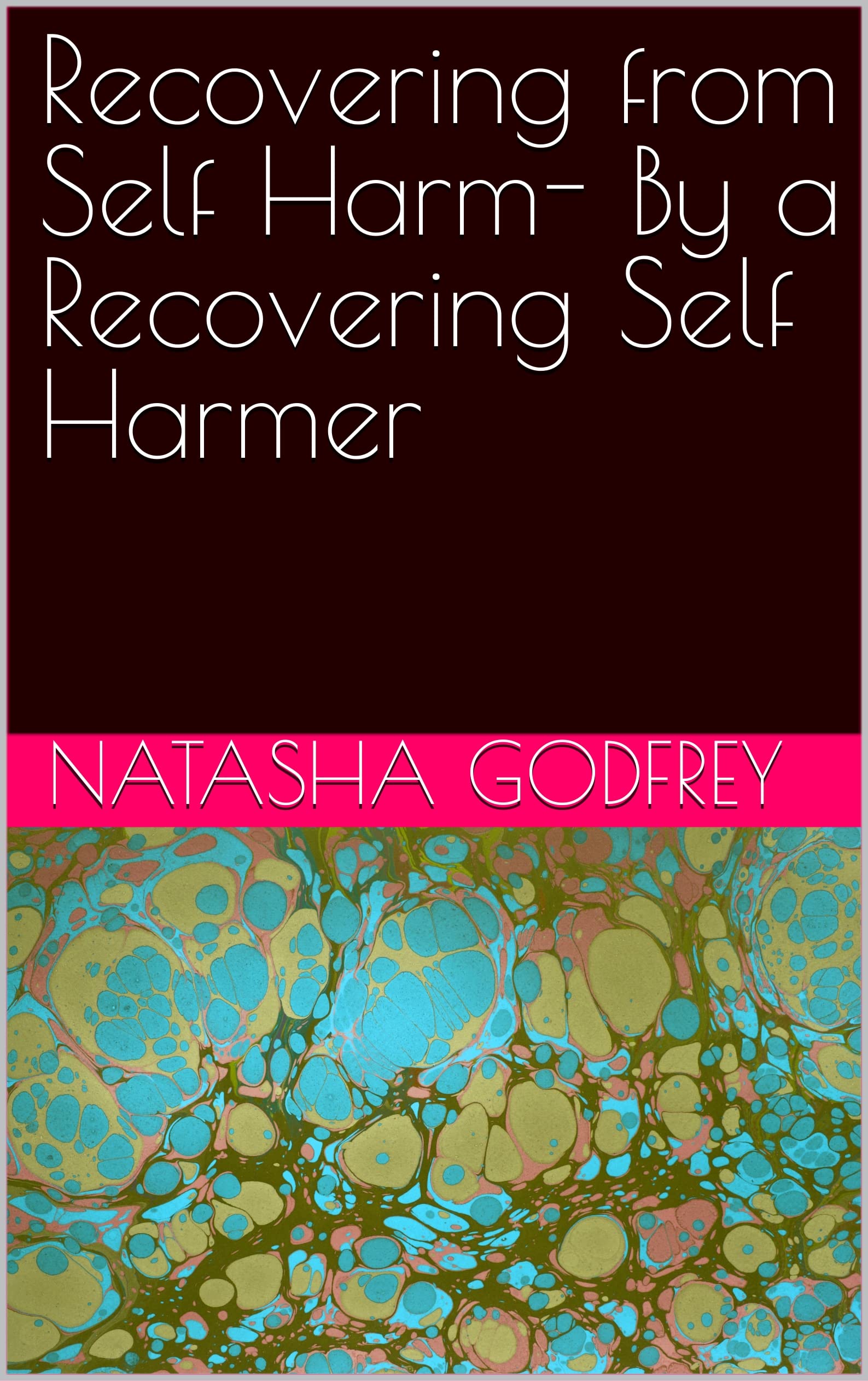 Recovering from Self Harm By a Recovering Self Harmer by