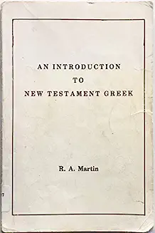 An Introduction to New Testament Greek by Raymond Martin | Goodreads