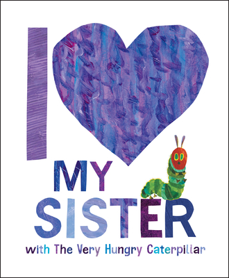 I Love My Sister with The Very Hungry Caterpillar book cover