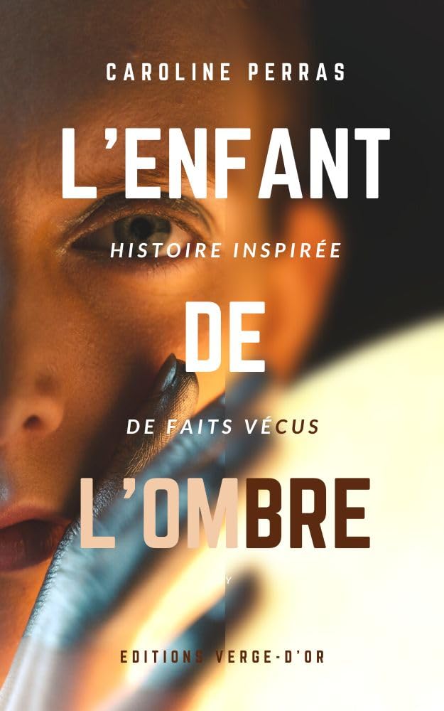 L'enfant de l'ombre : Histoire inspirée de faits vécus
