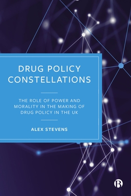 Drug Policy Constellations The Role Of Power And Morality In The