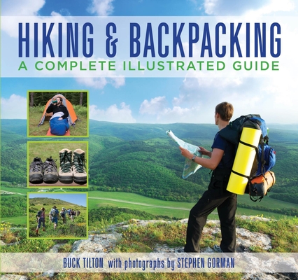 Hiking and Backpacking: A Complete Illustrated Guide by Buck Tilton ...