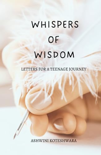 WHISPERS OF WISDOM : Letters for a Teenage JourneyA