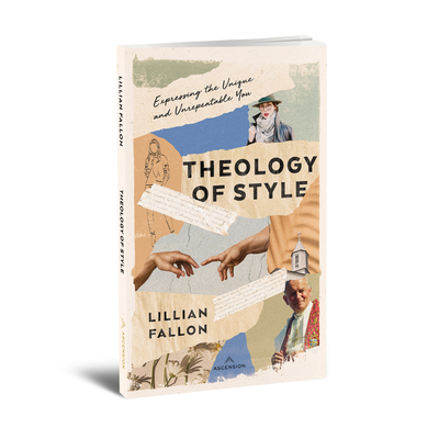 Theology of Style: Expressing the Unique and Unrepeatable You