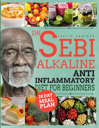 Dr. Sebi's Alkaline and Anti-Inflammatory Diet For Beginners: How to