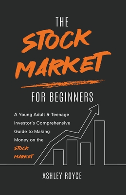 The Stock Market For Beginners: A Young Adult & Teenage Investor's