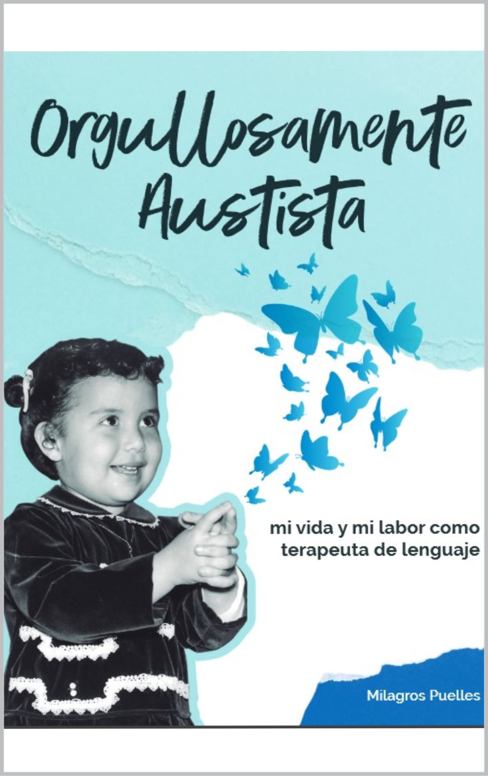 Orgullosamente Autista: mi vida y mi labor como terapeuta de lenguaje.