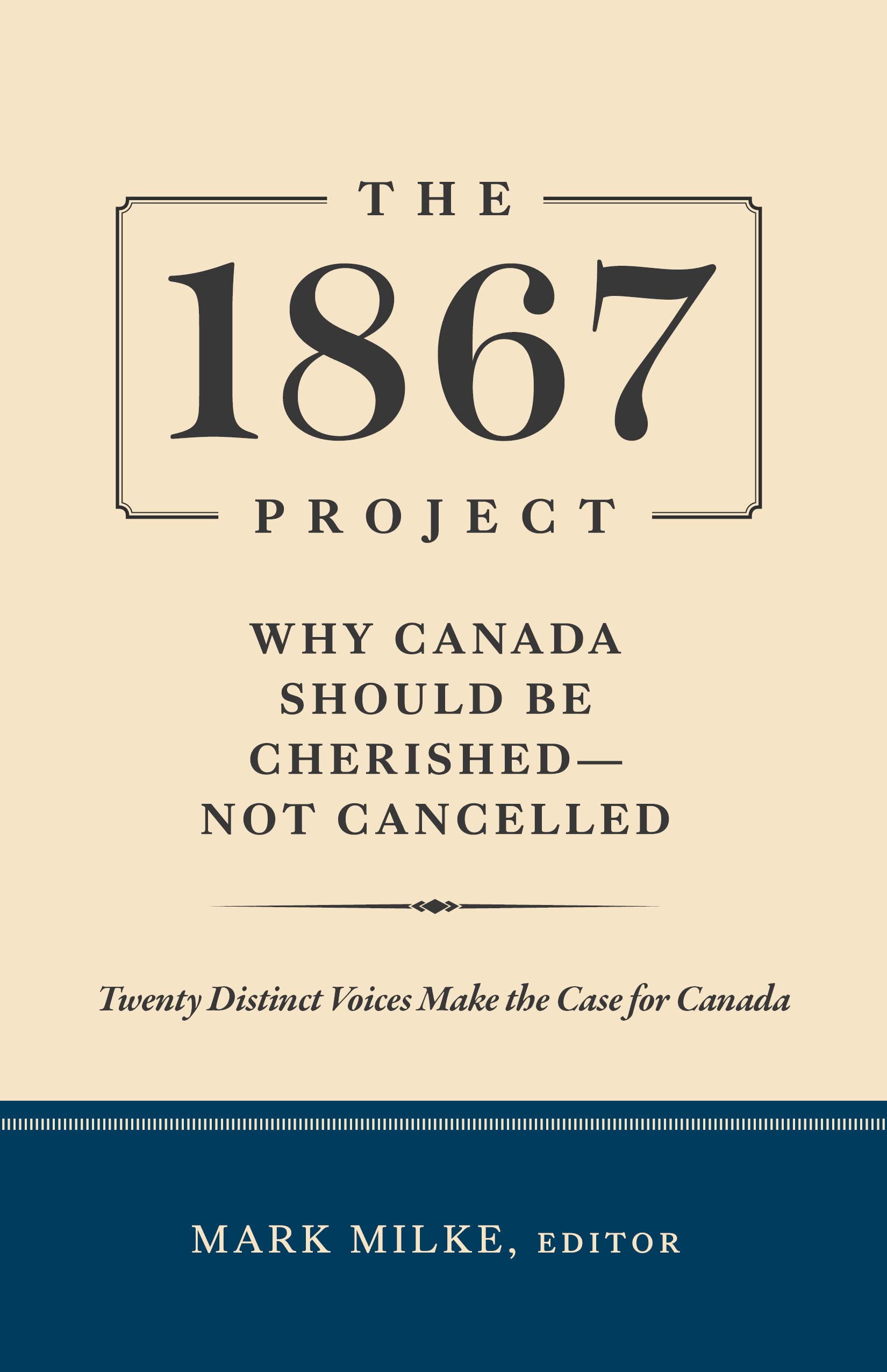 The 1867 Project: Why Canada Should Be Cherished—Not Cancelled