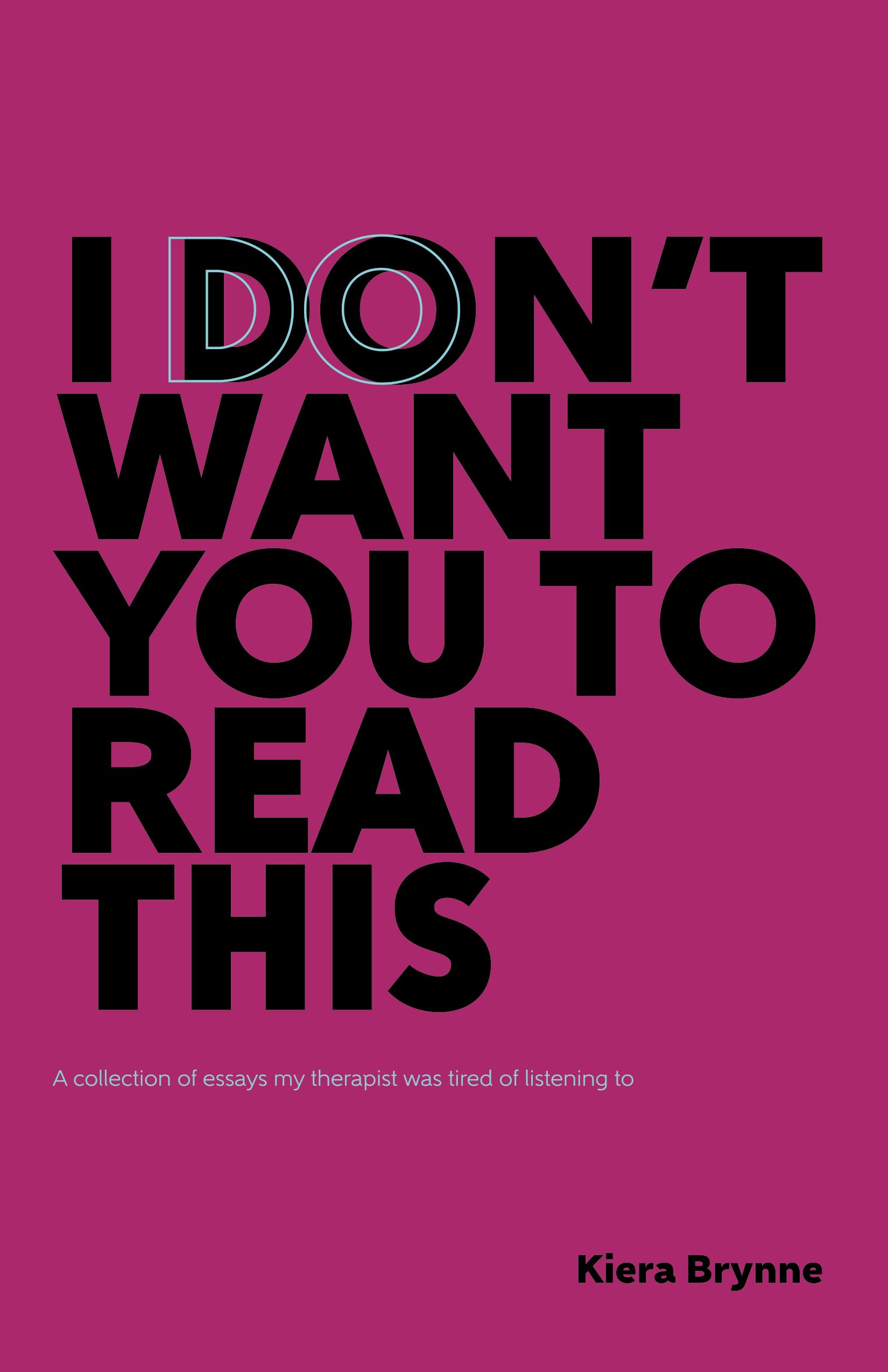 I Don't Want You to Read This a collection of essays my therapist was