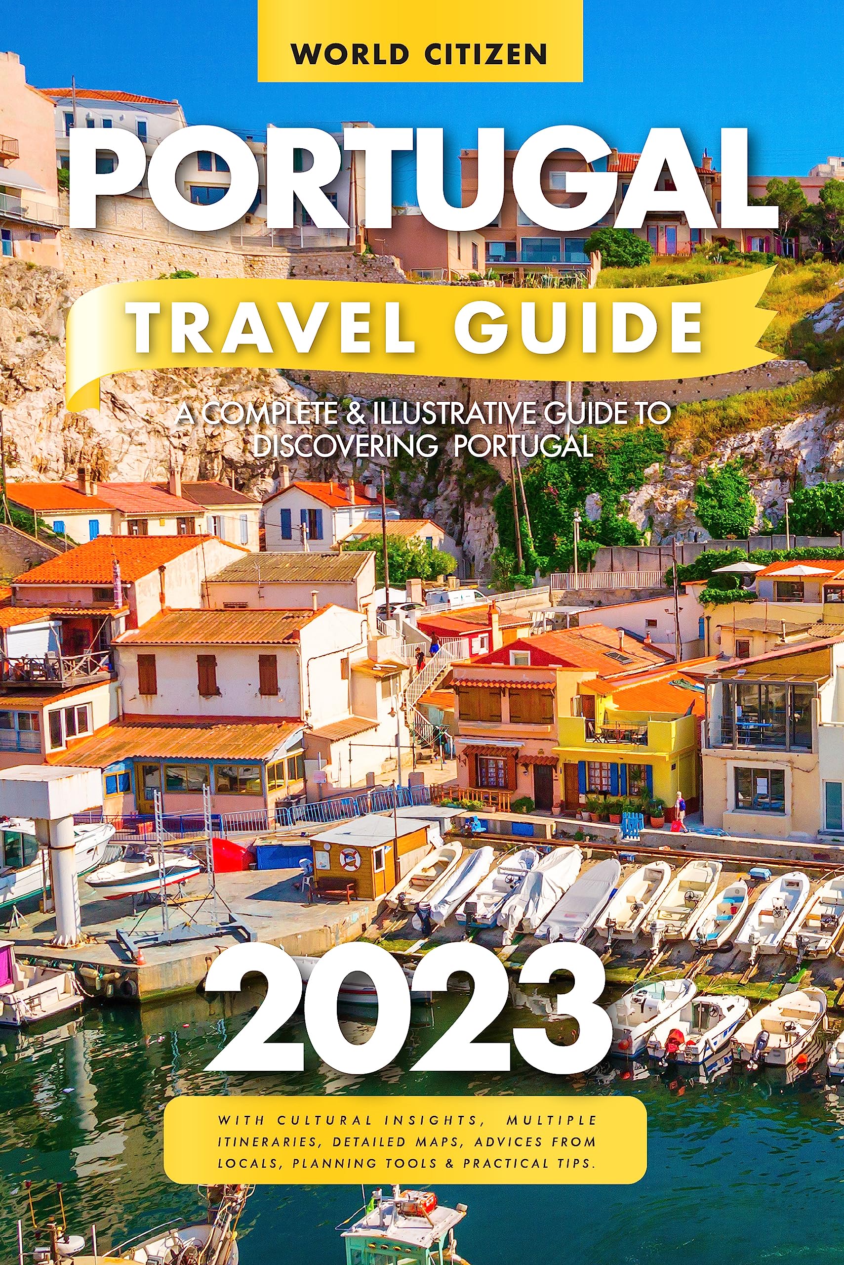Portugal Travel Guide A Complete & Illustrative Guide to Discovering
