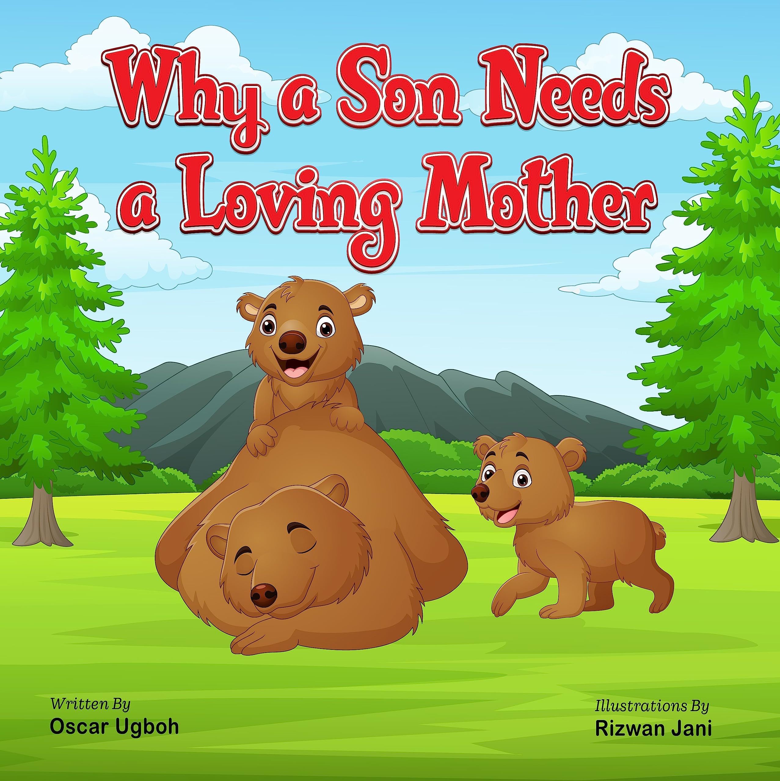 Why a Son Needs a Loving Mother: A Mother's Gift to Her Beloved Son. Guiding, Inspiring, and Forever Cherished Journey of Tender Hearts.