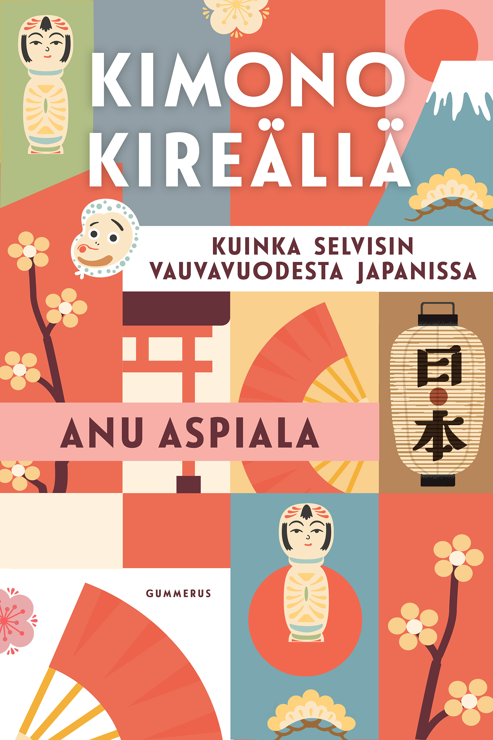 Kimono kireällä : Kuinka selvisin vauvavuodesta Japanissa