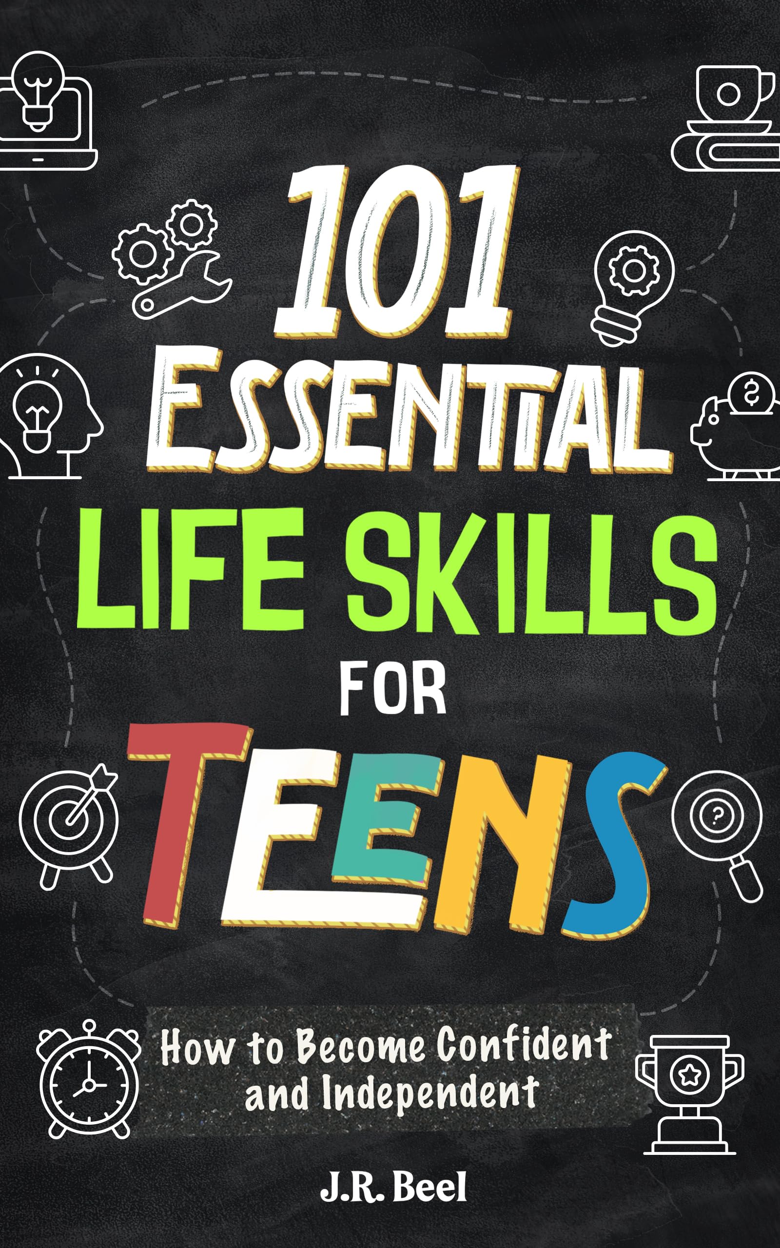 101-essential-life-skills-for-teens-how-to-become-confident-and