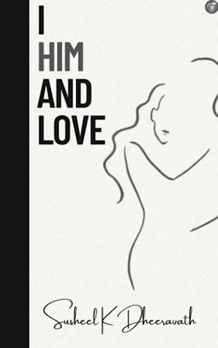 I, Him, and Love:
