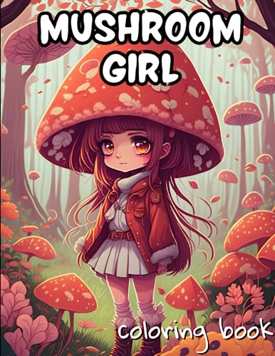 Mushroom girl coloring book: Adorable Mushroom Girl Coloring Pages ...