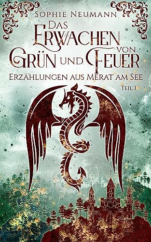 Das Erwachen von Grün und Feuer (Erzählungen aus Merat am See 1) (German Edition)