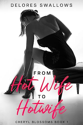 From Hot Wife to Hotwife: A Sensual Transformation