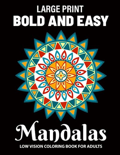 Low Vision Coloring Book for Adults: Large Print Bold and Easy Mandalas Design with Thick Lines ...