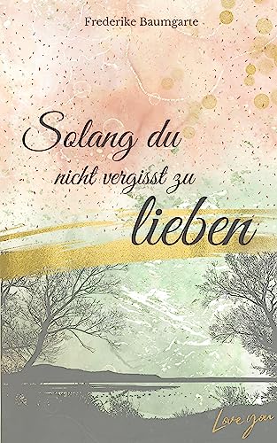 Solang du nicht vergisst zu lieben