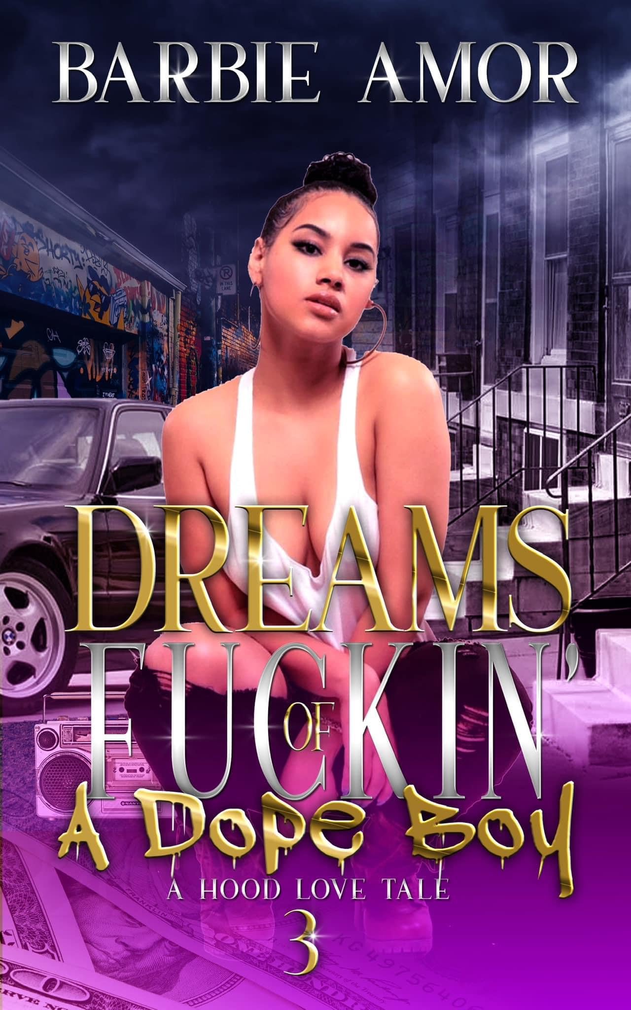 Dreams Of Fu kin A Dope Boy 3 A Hood Love Tale By Barbie Scott Goodreads