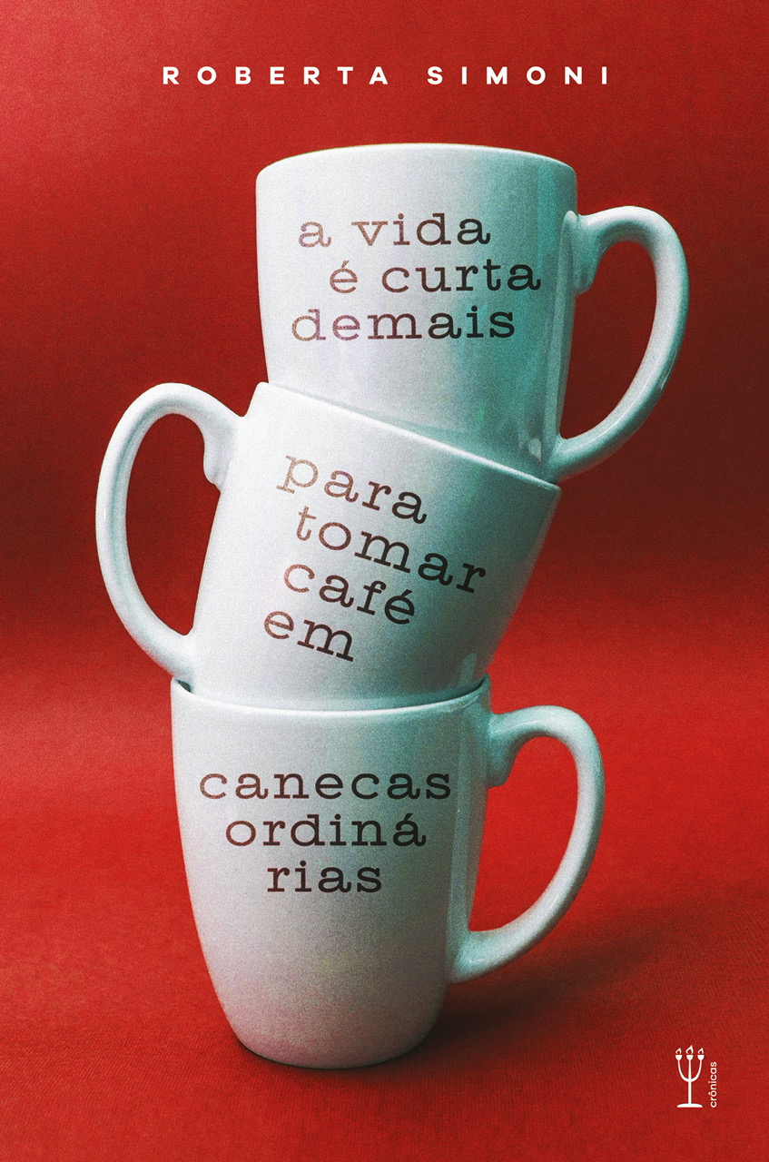 A vida é curta demais para tomar café em canecas ordinárias