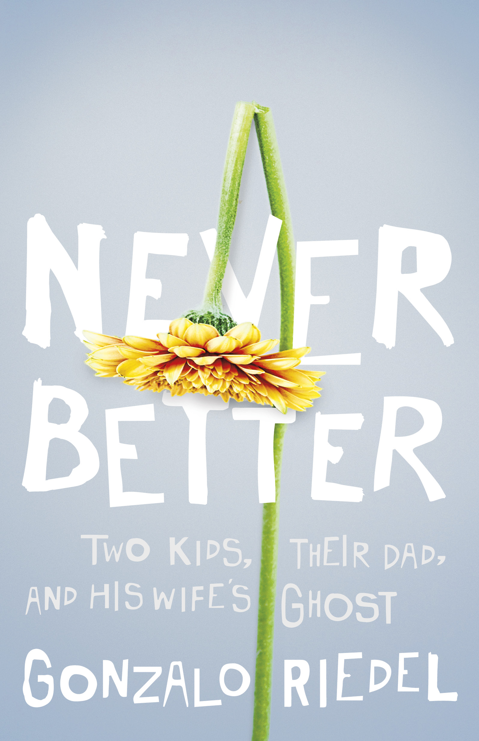 Never Better: Two Kids, Their Dad, and His Wife's Ghost