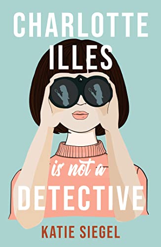 Charlotte Illes Is Not A Detective (Not a Detective Mysteries, #1)