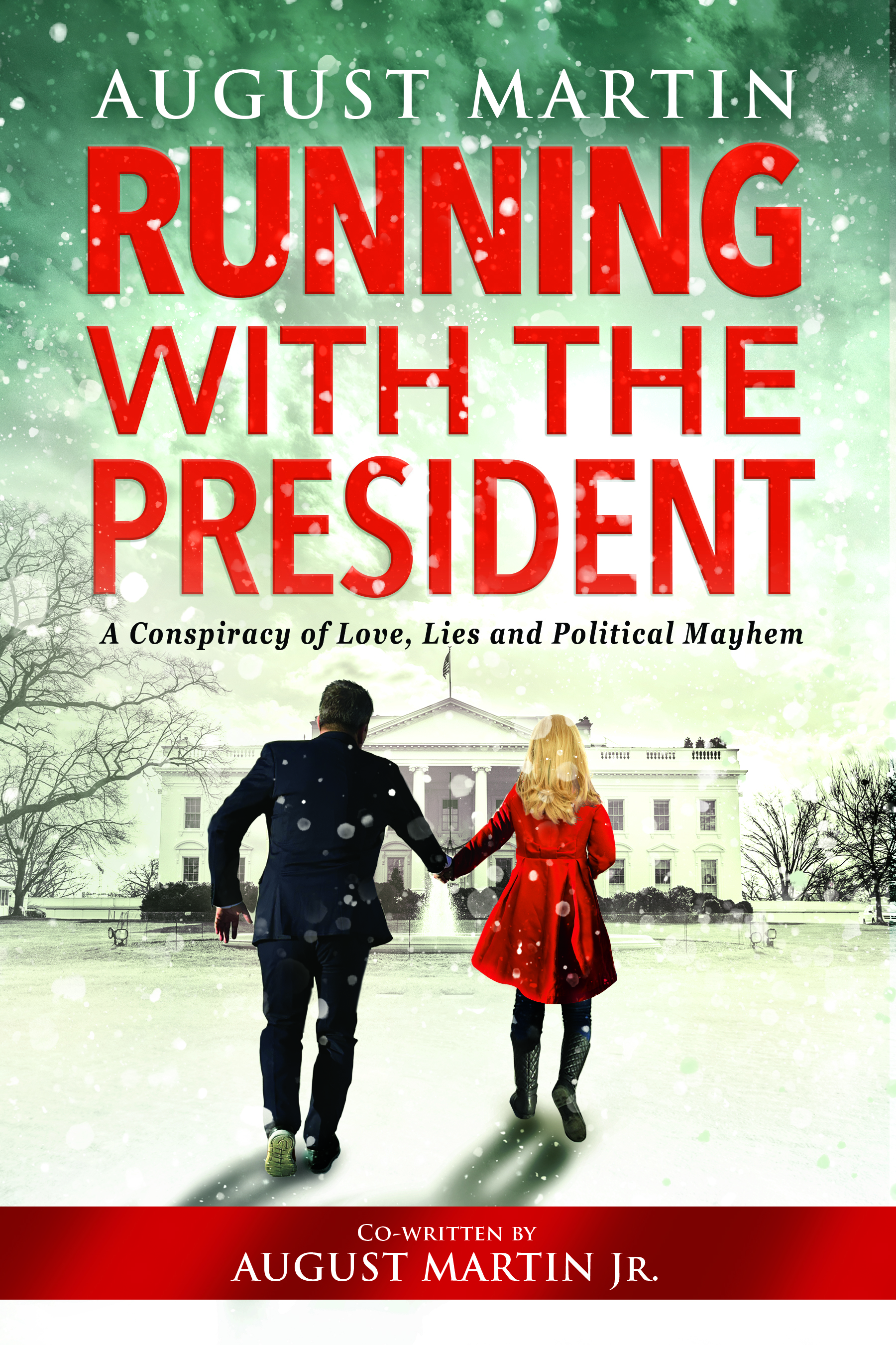 Running with the President: A Conspiracy of Love, Lies, and Political Mayhem