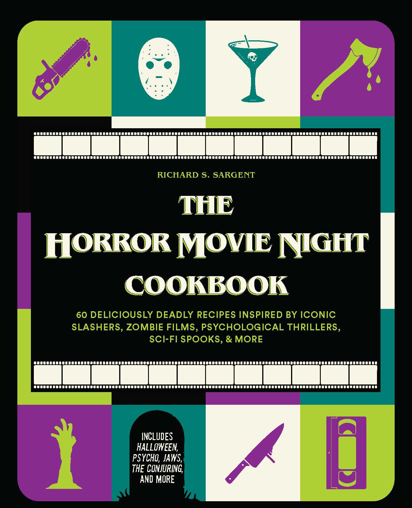 The Horror Movie Night Cookbook: 60 Deliciously Deadly Recipes Inspired by Iconic Slashers, Zombie Films, Psychological Thrillers, Sci-Fi Spooks, and More ... Psycho, Jaws, The Conjuring, and More)