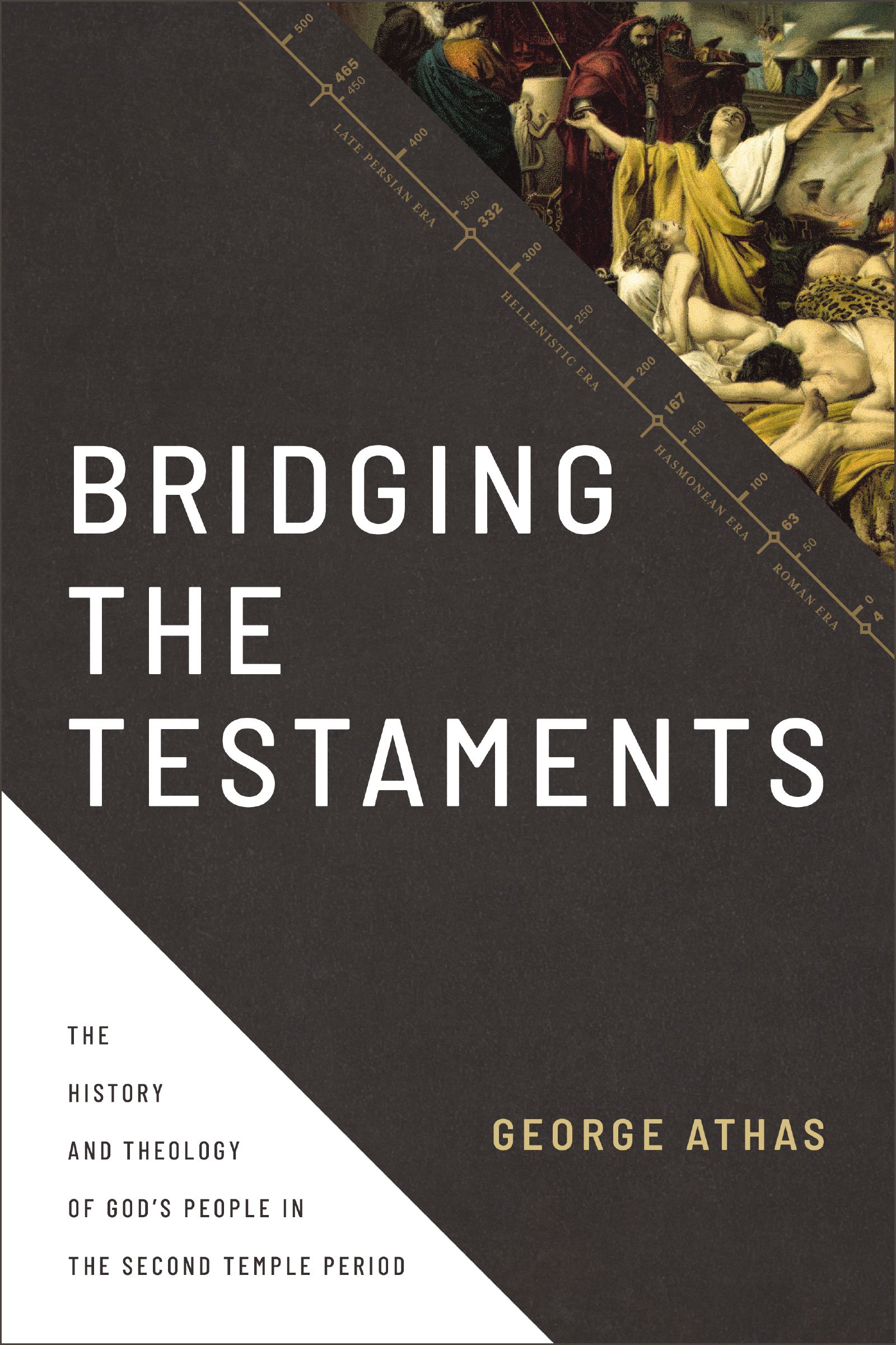 Bridging the Testaments: The History and Theology of God’s People in the Second Temple Period