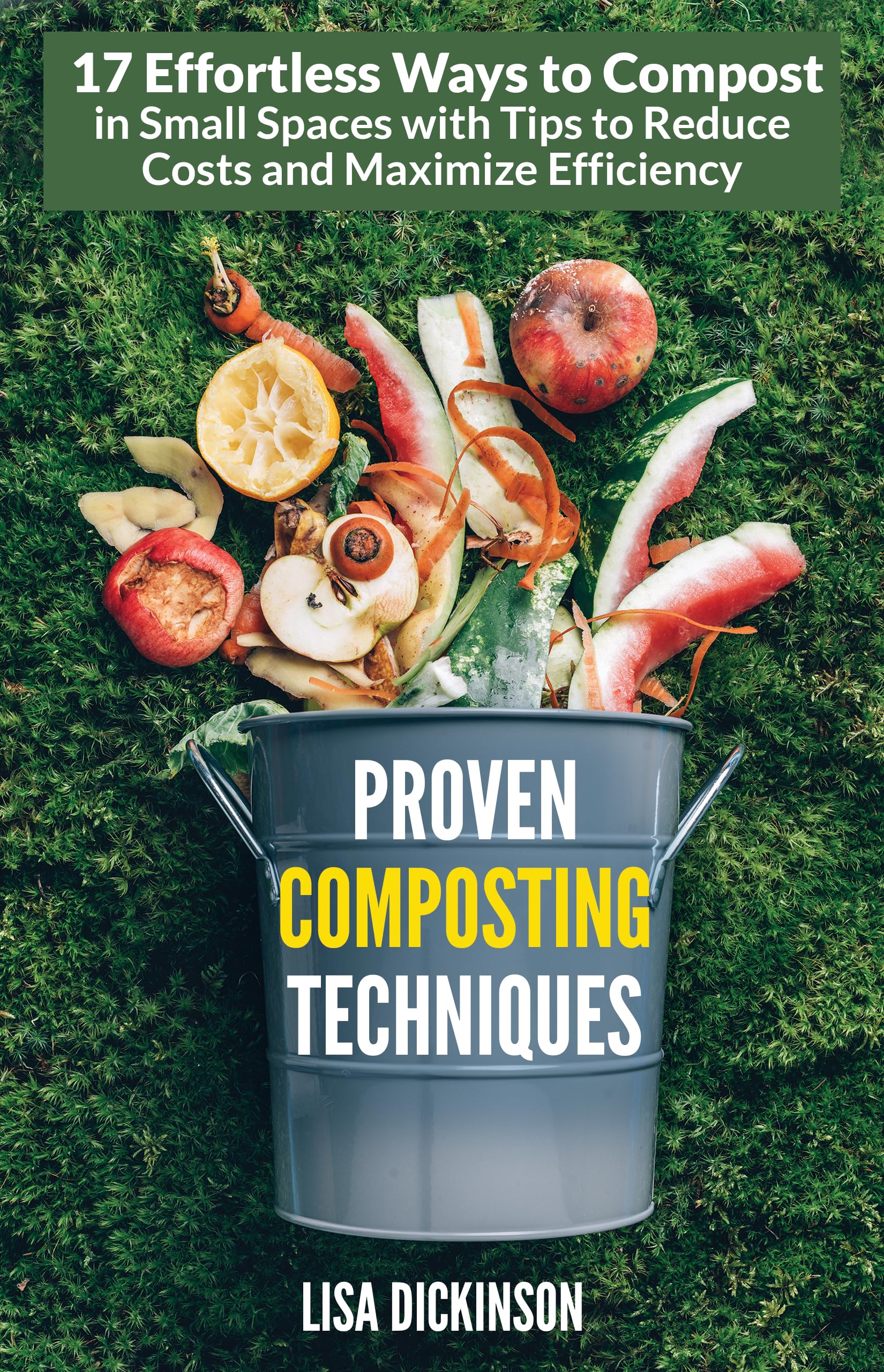 Proven Composting Techniques 17 Effortless Ways to Compost in Small