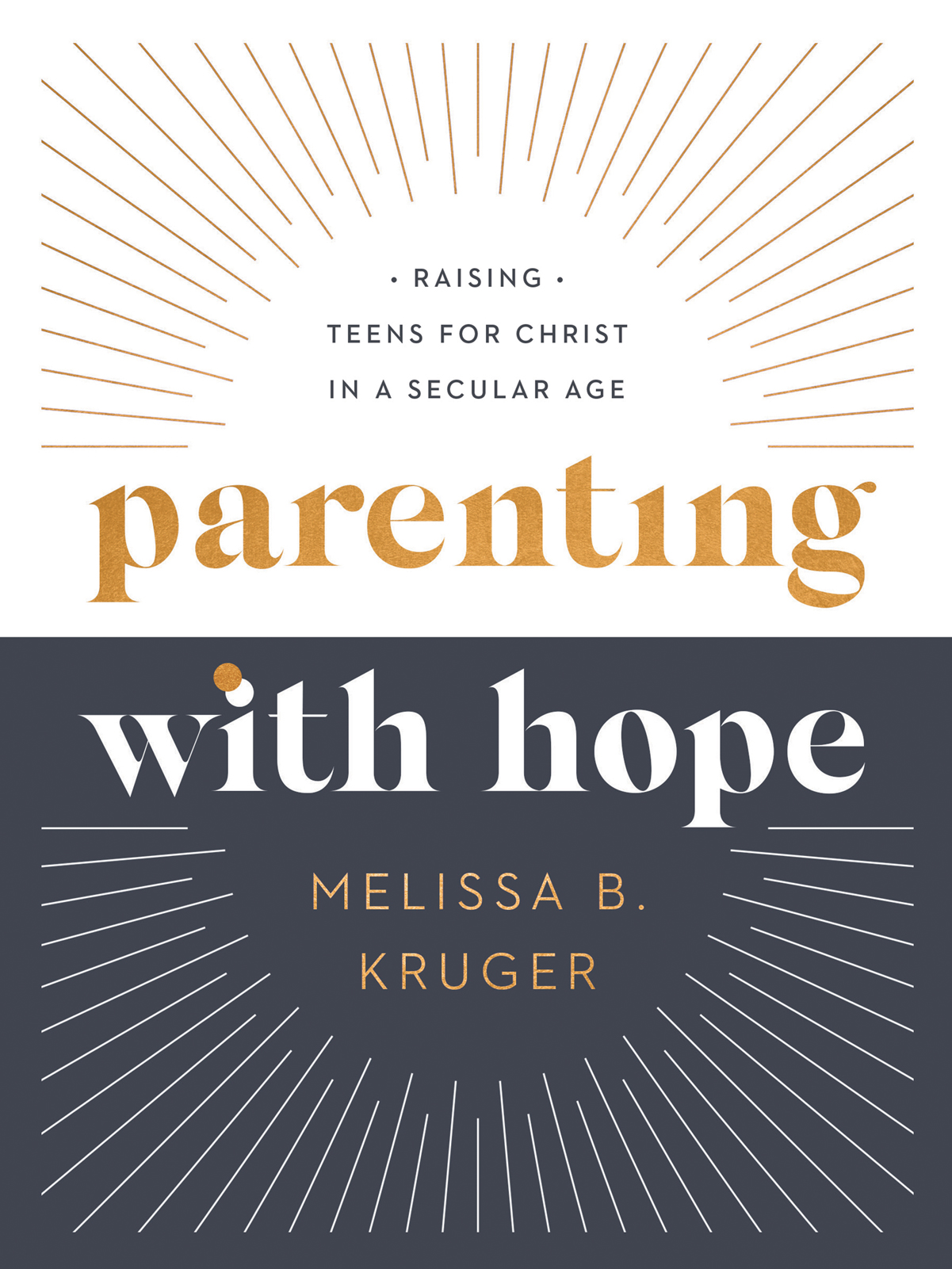 Parenting with Hope: Raising Teens for Christ in a Secular Age