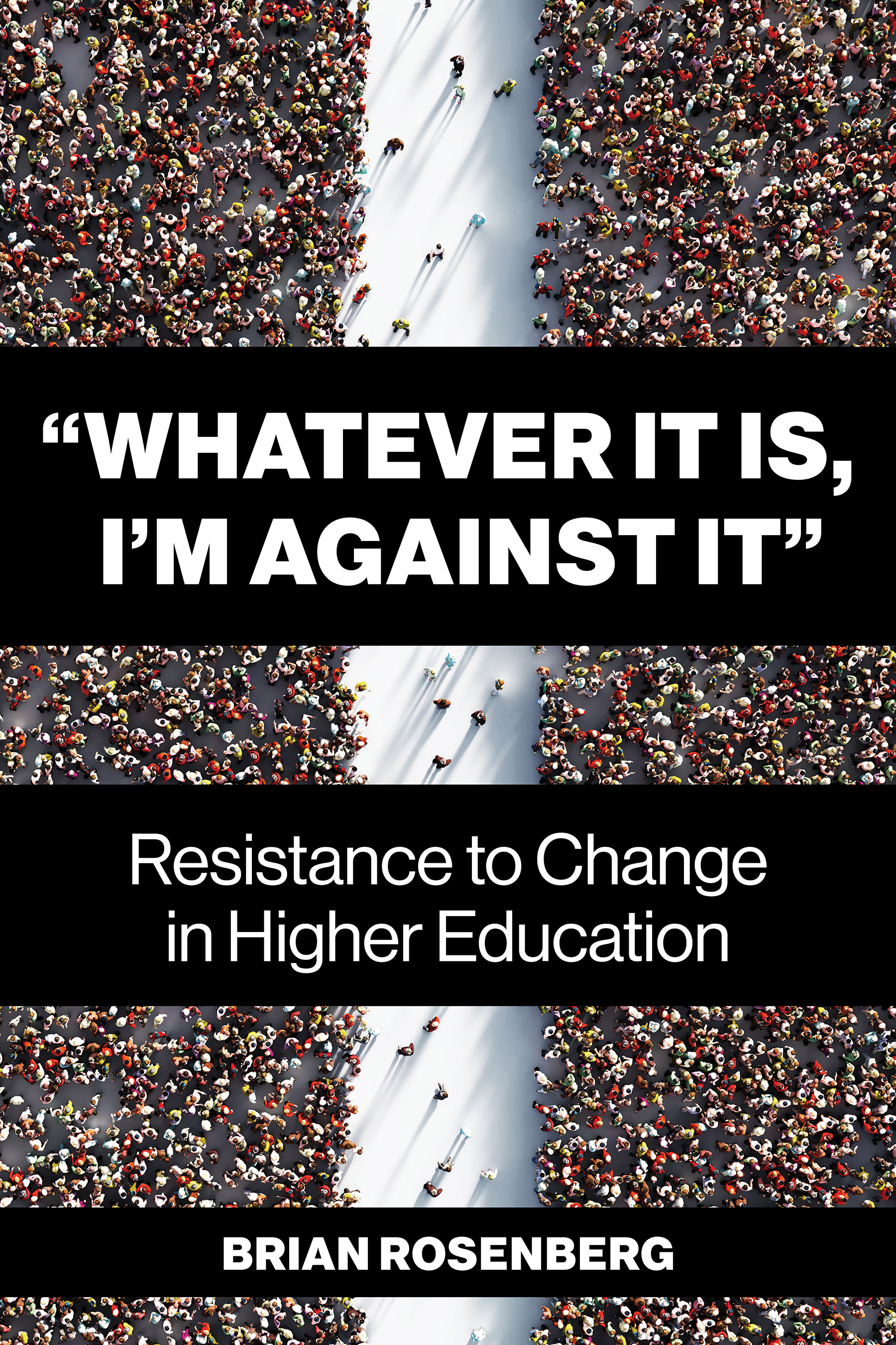 “Whatever It Is, I’m Against It”: Resistance to Change in Higher Education