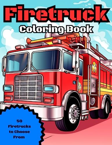 Firetruck Coloring Book: 50 Images of Firetrucks to color for kids or