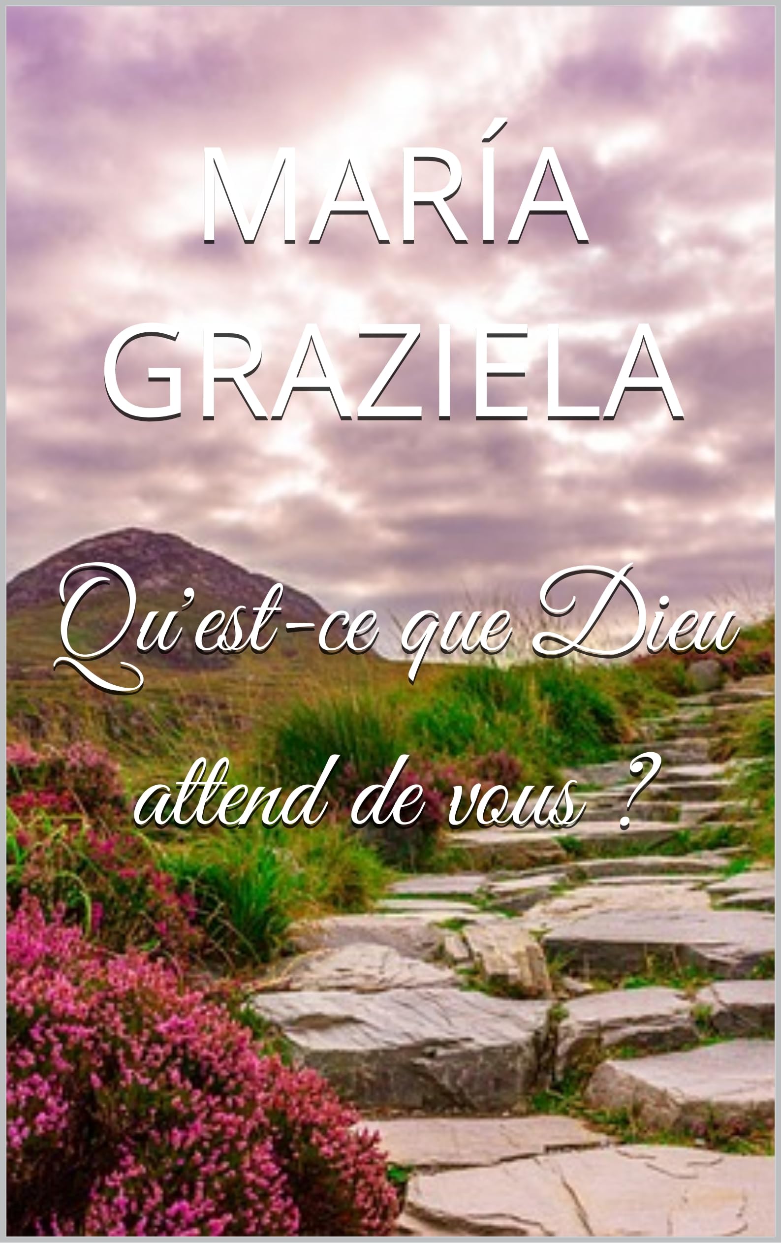 Qu Est Ce Que Dieu Attend De Vous By María Graziela Goodreads