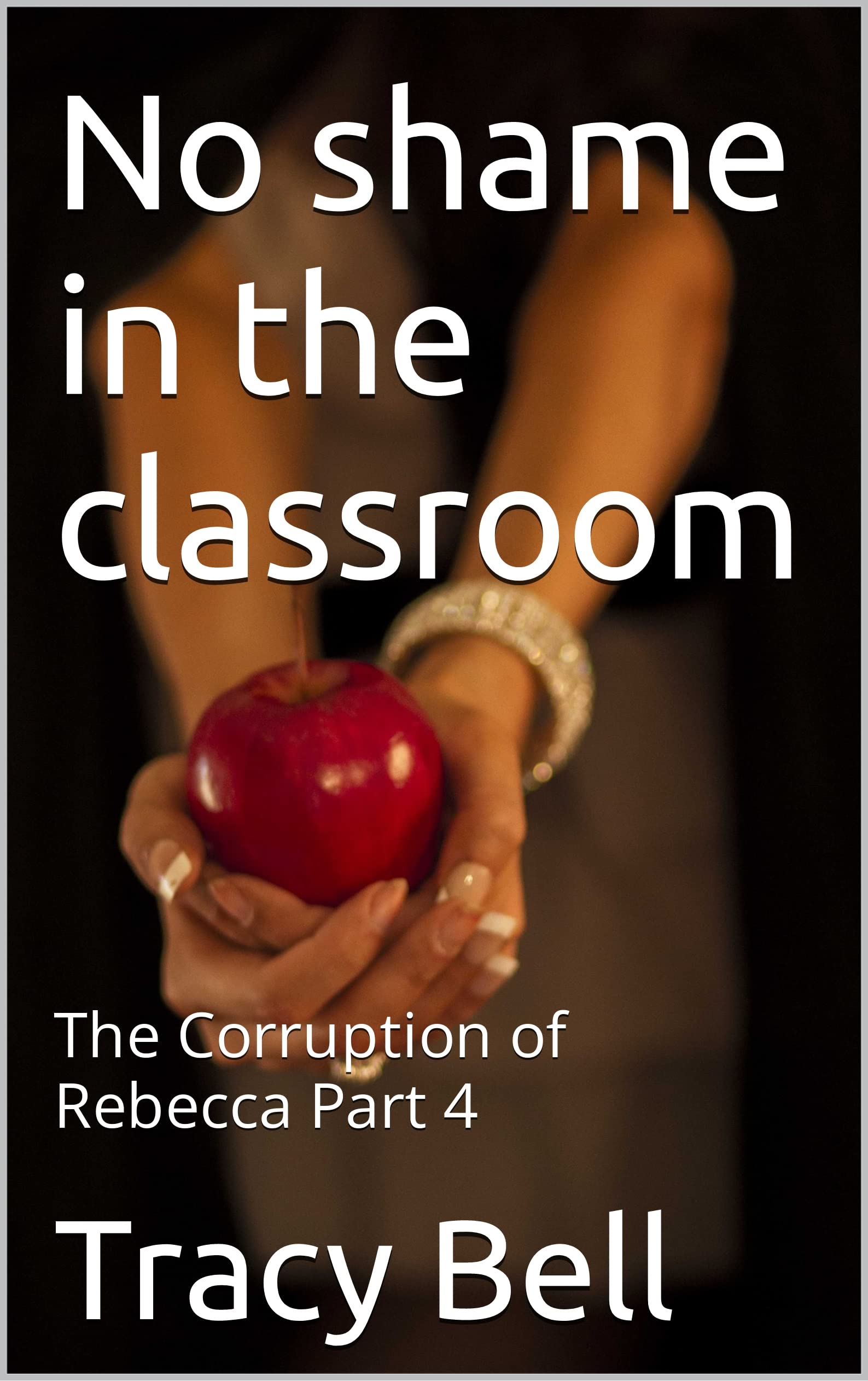 No shame in the classroom: The Corruption of Rebecca Part 4