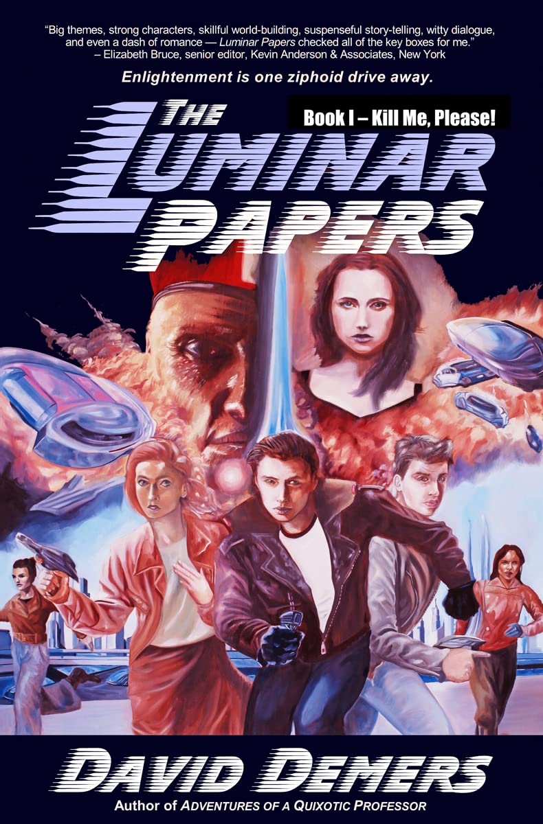 The Luminar Papers Book I Kill Me, Please! by David Demers Goodreads