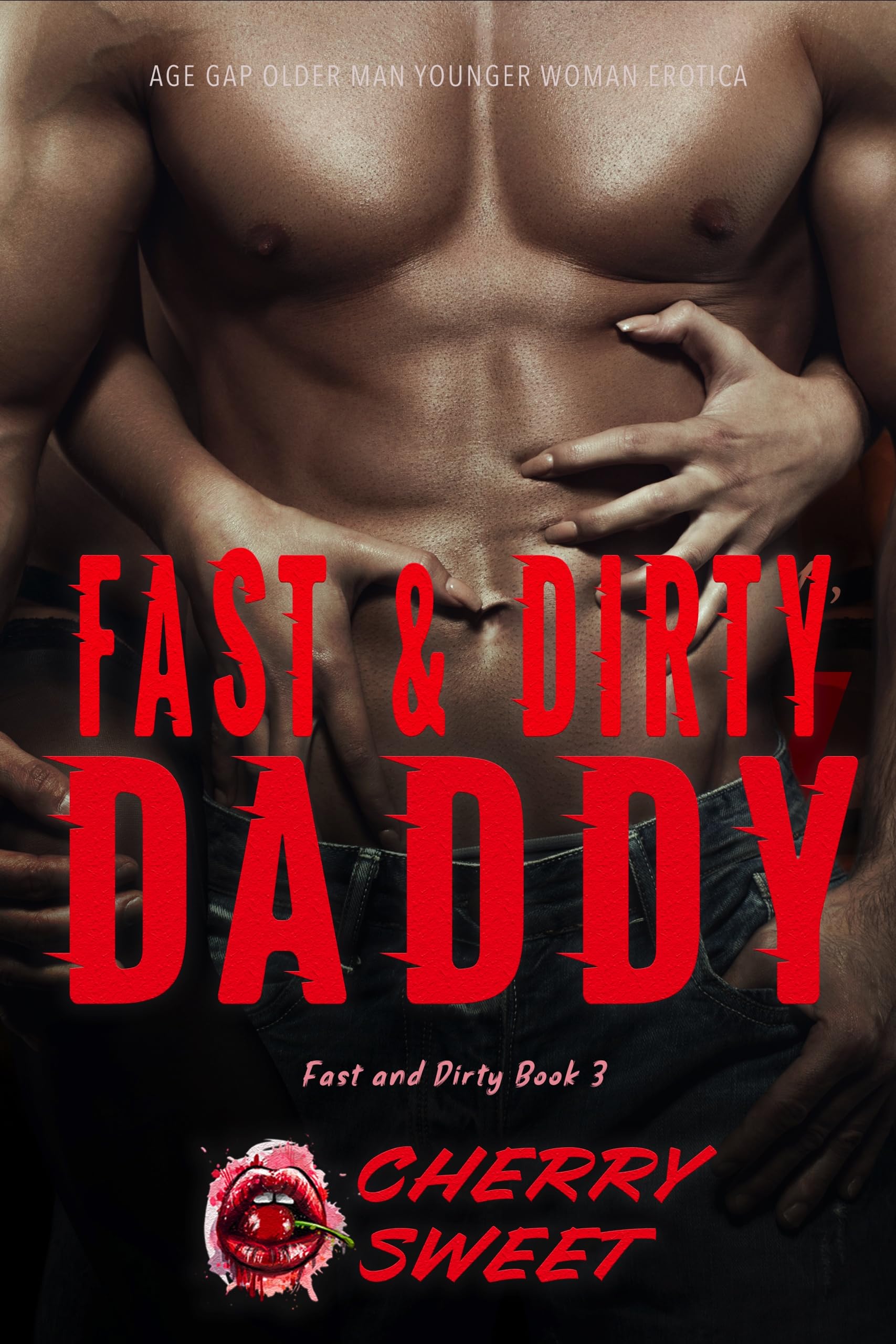 Fast and Dirty, Daddy: Age Gap Older Man Younger Woman Erotica