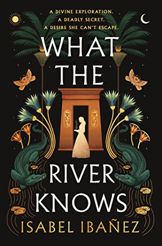 What the River Knows (Secrets of the Nile, #1)